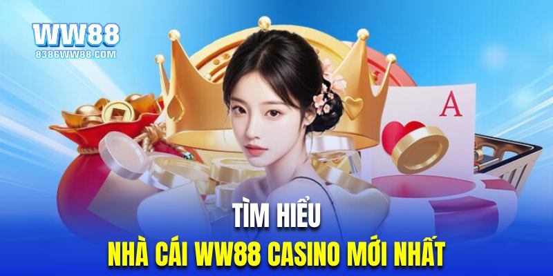 Tìm hiểu thông tin giới thiệu WW88 casino