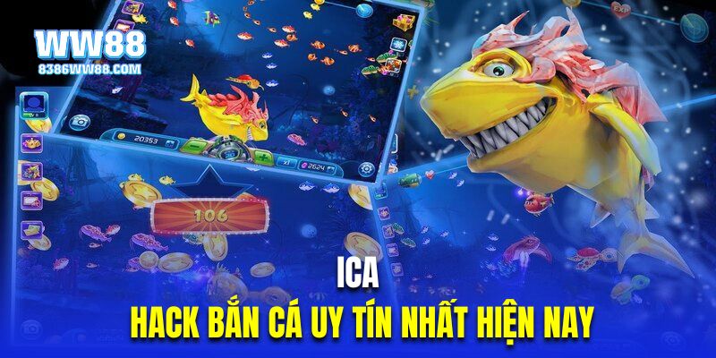 Ica là công cụ Hack bắn cá uy tín nhất hiện nay