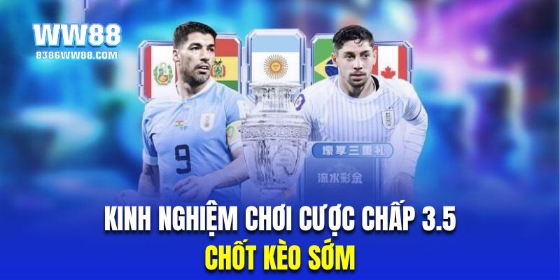 Hội viên chơi cược chấp nên ưu tiên chốt kéo thật sớm