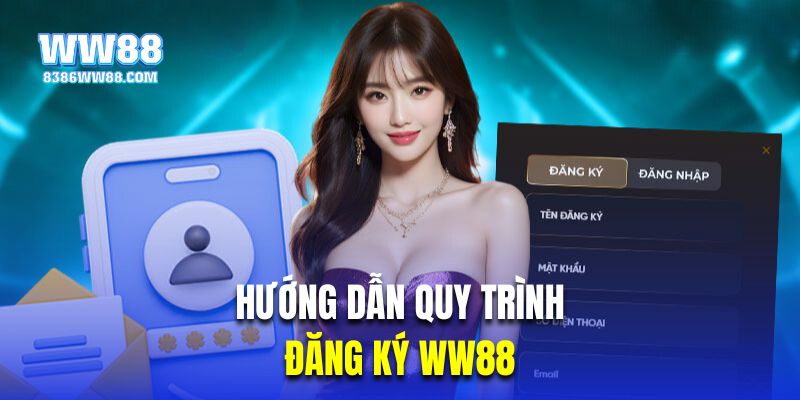 Hướng dẫn người dùng mới quy trình đăng ký WW88