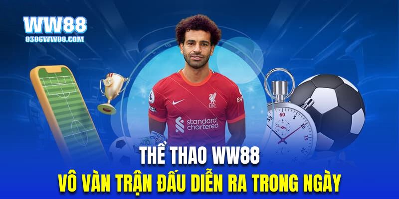 Trải nghiệm thể thao WW88 với vô vàn trận đấu bùng nổ 