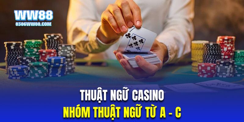 Nhóm thuật ngữ casino bắt đầu từ ký tự A - C