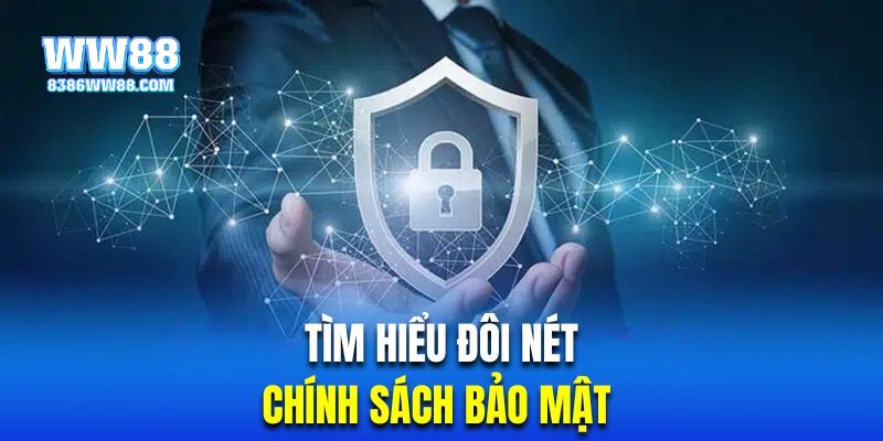 Tìm hiểu đôi nét về thông tin trong điều khoản bảo mật 