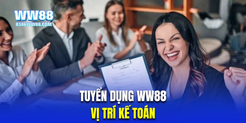 Tuyển dụng WW88 vị trí nhân viên kế toán